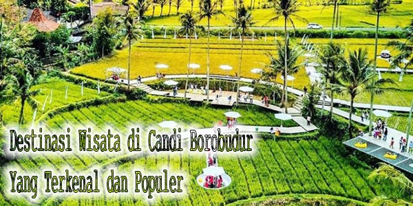 Destinasi Wisata di Candi Borobudur Yang Terkenal dan Populer