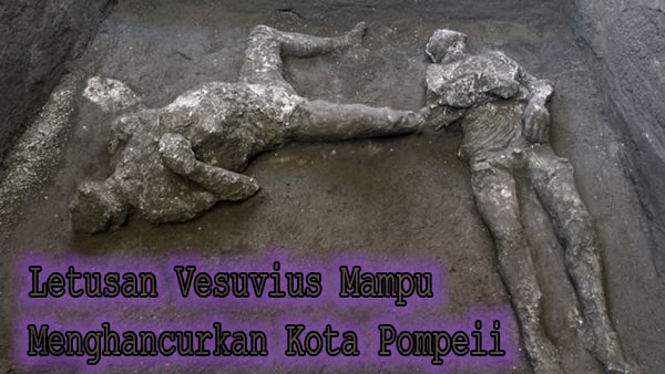 Letusan Vesuvius Mampu Menghancurkan Kota Pompeii